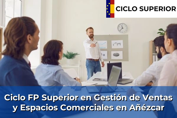 Ciclo FP de Grado Superior de Gestión de Ventas y Espacios Comerciales en Añézcar