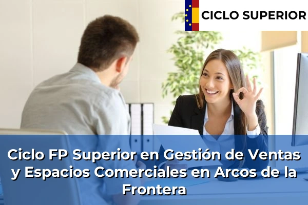 Ciclo FP de Grado Superior de Gestión de Ventas y Espacios Comerciales en Arcos de la Frontera