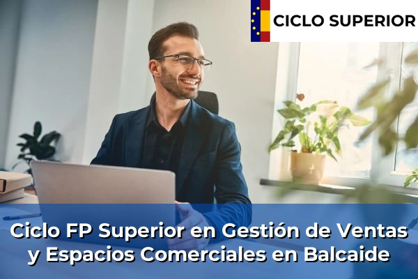 Ciclo FP de Grado Superior de Gestión de Ventas y Espacios Comerciales en Balcaide