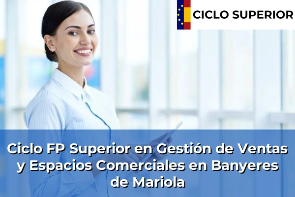Ciclo FP de Grado Superior de Gestión de Ventas y Espacios Comerciales en Banyeres de Mariola
