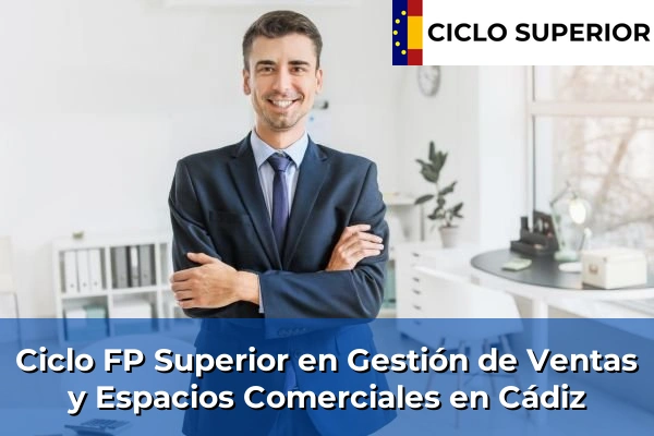 Ciclo FP de Grado Superior de Gestión de Ventas y Espacios Comerciales en Cádiz