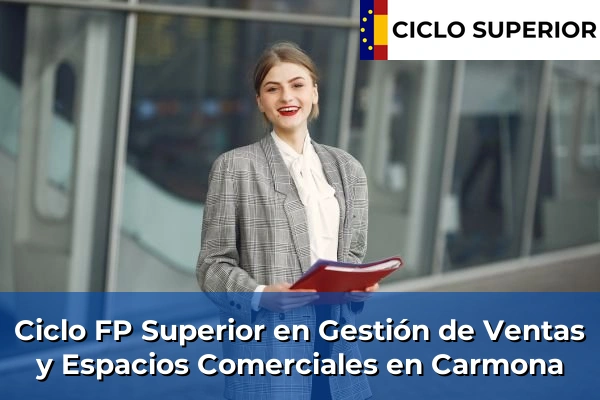 Ciclo FP de Grado Superior de Gestión de Ventas y Espacios Comerciales en Carmona