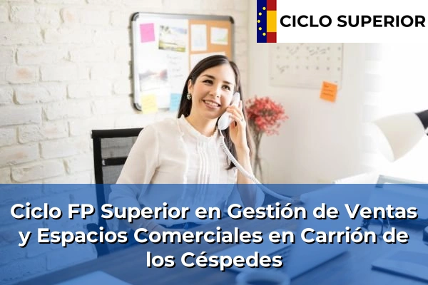 Ciclo FP de Grado Superior de Gestión de Ventas y Espacios Comerciales en Carrión de los Céspedes