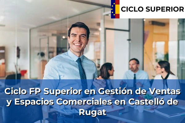 Ciclo FP de Grado Superior de Gestión de Ventas y Espacios Comerciales en Castelló de Rugat