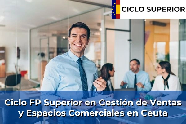 Ciclo FP de Grado Superior de Gestión de Ventas y Espacios Comerciales en Ceuta