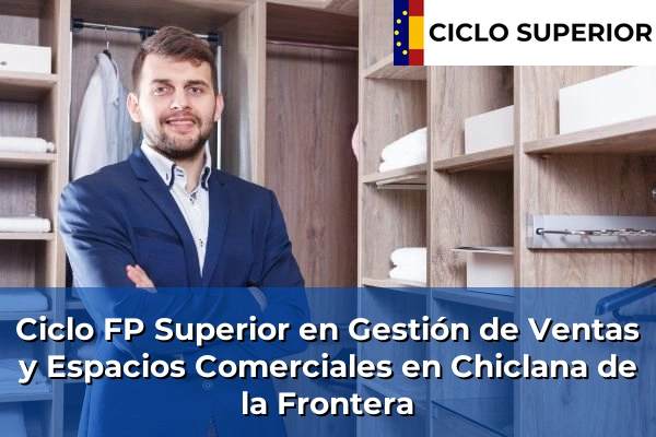 Ciclo FP de Grado Superior de Gestión de Ventas y Espacios Comerciales en Chiclana de la Frontera