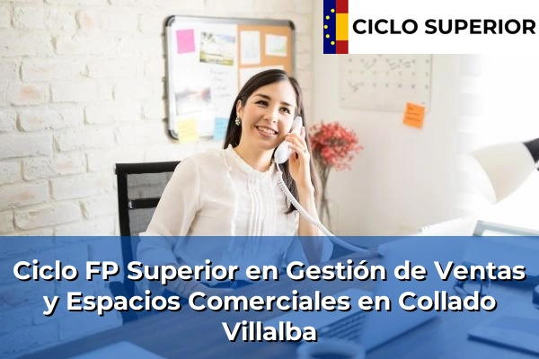 Ciclo FP de Grado Superior de Gestión de Ventas y Espacios Comerciales en Collado Villalba Ciclo FP de Grado Superior de Gestión de Ventas y Espacios Comerciales en Collado Villalba