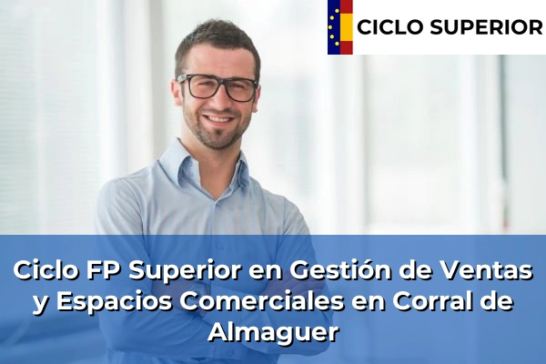 Ciclo FP de Grado Superior de Gestión de Ventas y Espacios Comerciales en Corral de Almaguer
