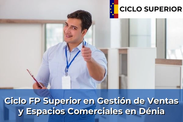 Ciclo FP de Grado Superior de Gestión de Ventas y Espacios Comerciales en Dénia