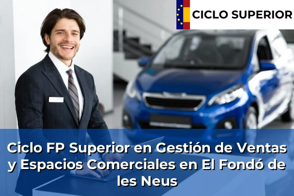 Ciclo FP de Grado Superior de Gestión de Ventas y Espacios Comerciales en El Fondó de les Neus