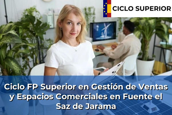 Ciclo FP de Grado Superior de Gestión de Ventas y Espacios Comerciales en Fuente el Saz de Jarama Ciclo FP de Grado Superior de Gestión de Ventas y Espacios Comerciales en Fuente el Saz de Jarama