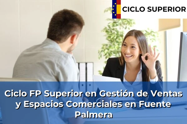 Ciclo FP de Grado Superior de Gestión de Ventas y Espacios Comerciales en Fuente Palmera