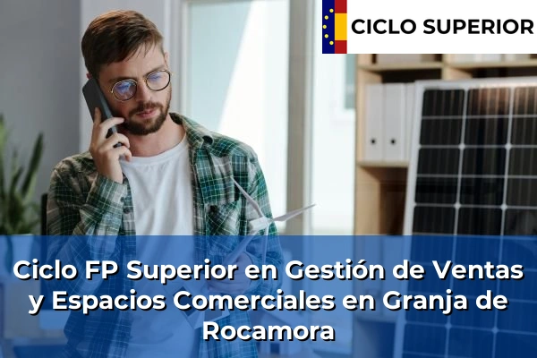 Ciclo FP de Grado Superior de Gestión de Ventas y Espacios Comerciales en Granja de Rocamora