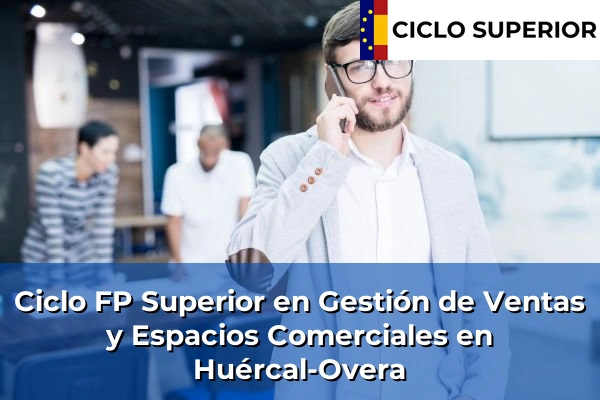 Ciclo FP de Grado Superior de Gestión de Ventas y Espacios Comerciales en Huércal-Overa