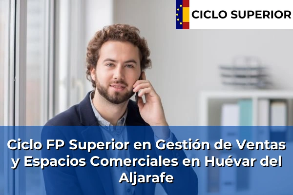 Ciclo FP de Grado Superior de Gestión de Ventas y Espacios Comerciales en Huévar del Aljarafe