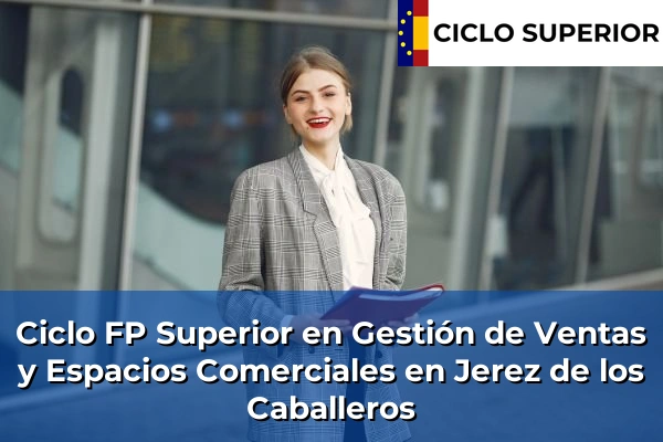 Ciclo FP de Grado Superior de Gestión de Ventas y Espacios Comerciales en Jerez de los Caballeros