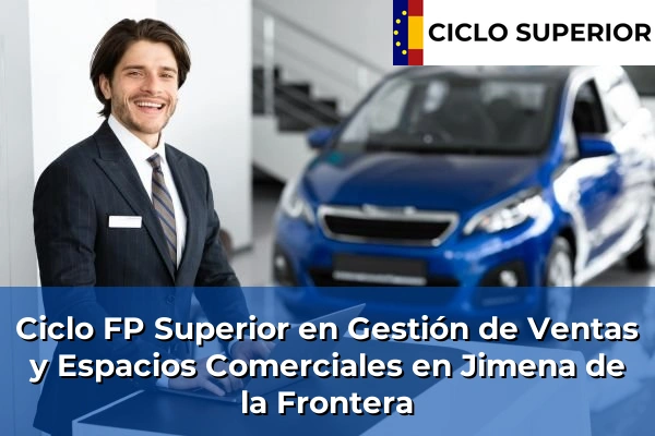 Ciclo FP de Grado Superior de Gestión de Ventas y Espacios Comerciales en Jimena de la Frontera