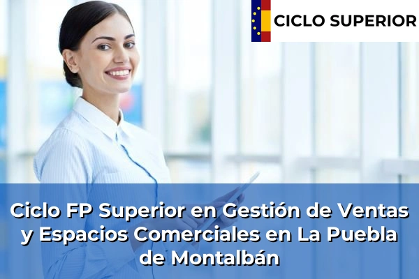 Ciclo FP de Grado Superior de Gestión de Ventas y Espacios Comerciales en La Puebla de Montalbán