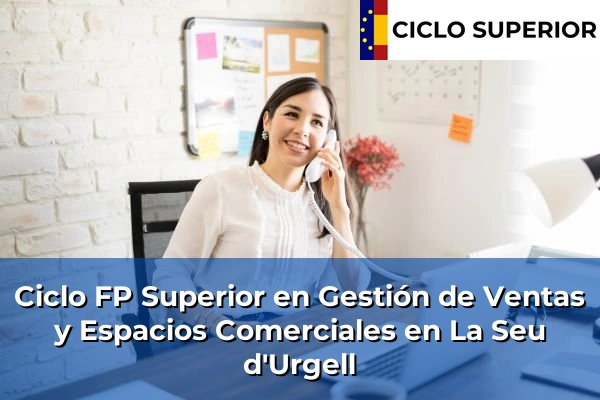 Ciclo FP de Grado Superior de Gestión de Ventas y Espacios Comerciales en La Seu d'Urgell