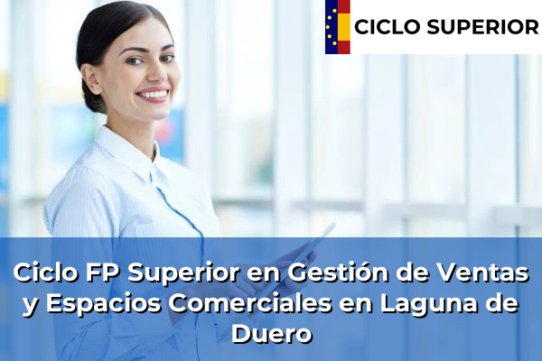 Ciclo FP de Grado Superior de Gestión de Ventas y Espacios Comerciales en Laguna de Duero