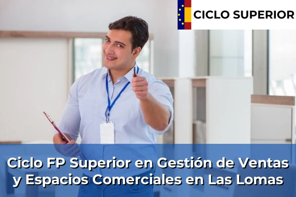 Ciclo FP de Grado Superior de Gestión de Ventas y Espacios Comerciales en Las Lomas
