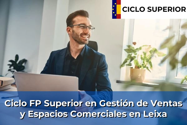 Ciclo FP de Grado Superior de Gestión de Ventas y Espacios Comerciales en Leixa