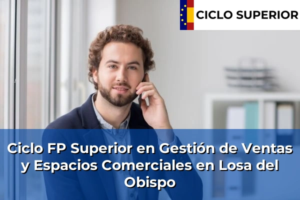 Ciclo FP de Grado Superior de Gestión de Ventas y Espacios Comerciales en Losa del Obispo