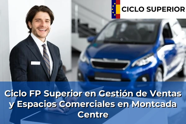Ciclo FP de Grado Superior de Gestión de Ventas y Espacios Comerciales en Montcada Centre