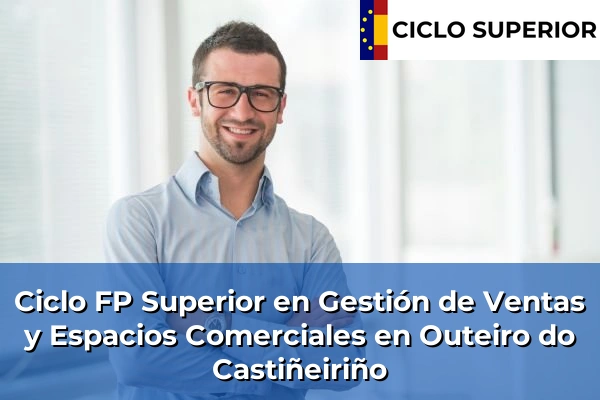 Ciclo FP de Grado Superior de Gestión de Ventas y Espacios Comerciales en Outeiro do Castiñeiriño