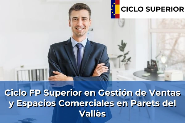 Ciclo FP de Grado Superior de Gestión de Ventas y Espacios Comerciales en Parets del Vallès