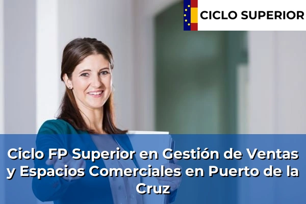 Ciclo FP de Grado Superior de Gestión de Ventas y Espacios Comerciales en Puerto de la Cruz