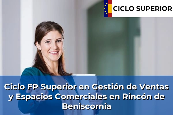 Ciclo FP de Grado Superior de Gestión de Ventas y Espacios Comerciales en Rincón de Beniscornia