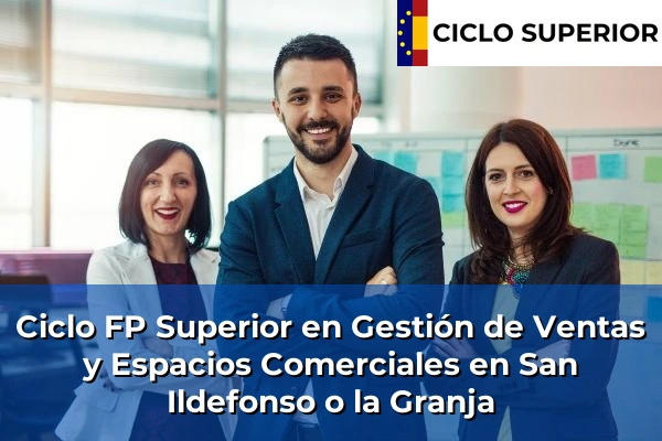 Ciclo FP de Grado Superior de Gestión de Ventas y Espacios Comerciales en San Ildefonso o la Granja