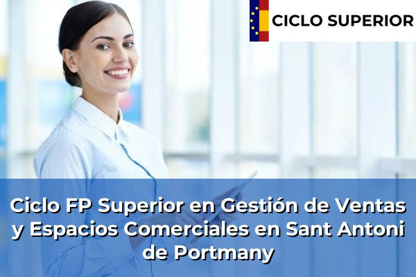Ciclo FP de Grado Superior de Gestión de Ventas y Espacios Comerciales en Sant Antoni de Portmany