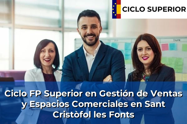 Ciclo FP de Grado Superior de Gestión de Ventas y Espacios Comerciales en Sant Cristòfol les Fonts
