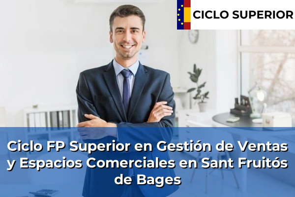 Ciclo FP de Grado Superior de Gestión de Ventas y Espacios Comerciales en Sant Fruitós de Bages
