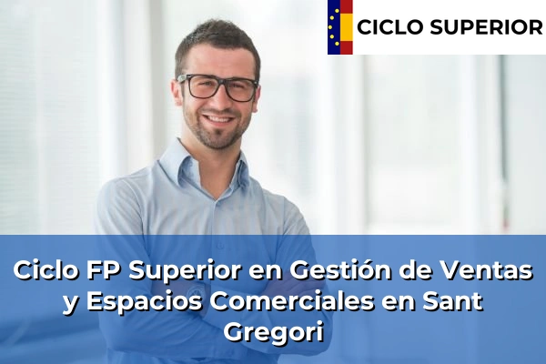 Ciclo FP de Grado Superior de Gestión de Ventas y Espacios Comerciales en Sant Gregori