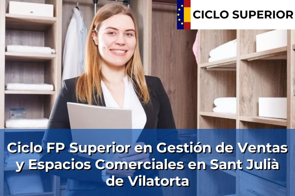 Ciclo FP de Grado Superior de Gestión de Ventas y Espacios Comerciales en Sant Julià de Vilatorta