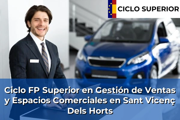 Ciclo FP de Grado Superior de Gestión de Ventas y Espacios Comerciales en Sant Vicenç Dels Horts