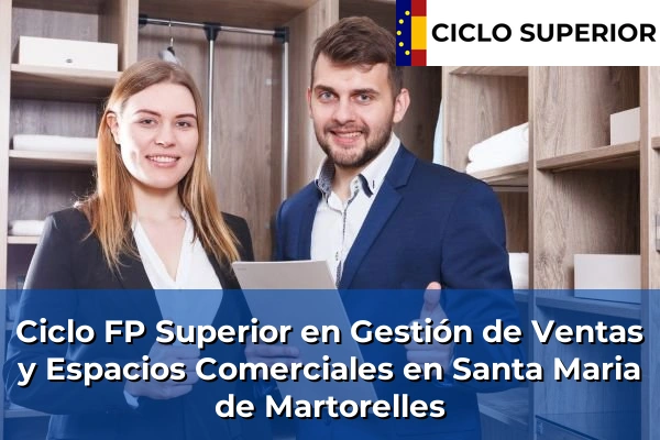 Ciclo FP de Grado Superior de Gestión de Ventas y Espacios Comerciales en Santa Maria de Martorelles