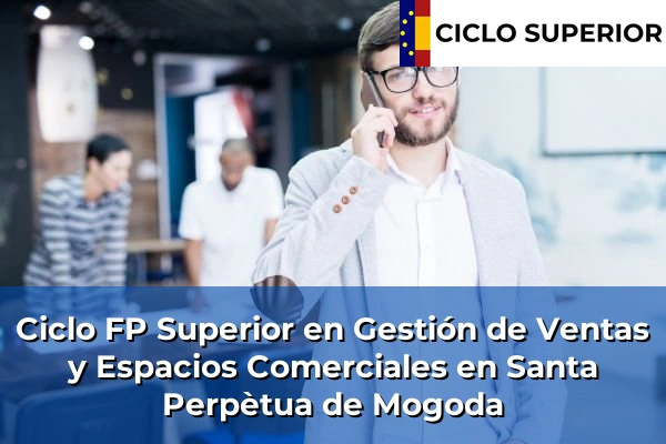 Ciclo FP de Grado Superior de Gestión de Ventas y Espacios Comerciales en Santa Perpètua de Mogoda