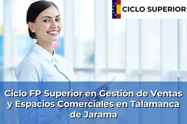 Ciclo FP de Grado Superior de Gestión de Ventas y Espacios Comerciales en Talamanca de Jarama Ciclo FP de Grado Superior de Gestión de Ventas y Espacios Comerciales en Talamanca de Jarama