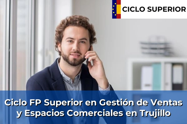 Ciclo FP de Grado Superior de Gestión de Ventas y Espacios Comerciales en Trujillo