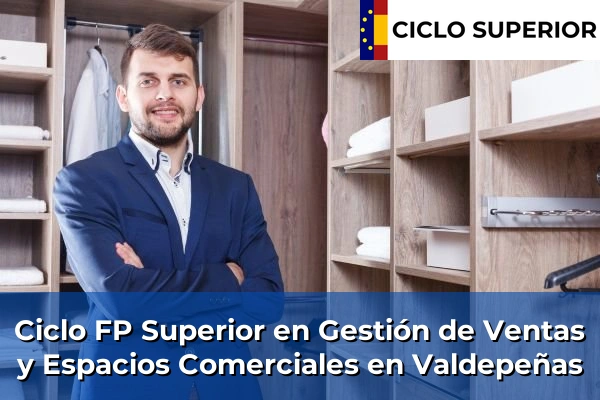 Ciclo FP de Grado Superior de Gestión de Ventas y Espacios Comerciales en Valdepeñas