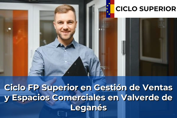 Ciclo FP de Grado Superior de Gestión de Ventas y Espacios Comerciales en Valverde de Leganés