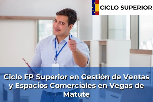 Ciclo FP de Grado Superior de Gestión de Ventas y Espacios Comerciales en Vegas de Matute