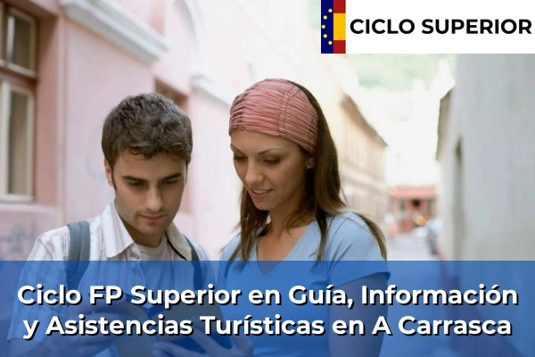 Ciclo FP de Grado Superior de Guía, Información y Asistencias Turísticas en A Carrasca