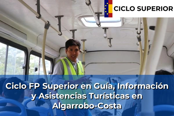 Ciclo FP de Grado Superior de Guía, Información y Asistencias Turísticas en Algarrobo-Costa