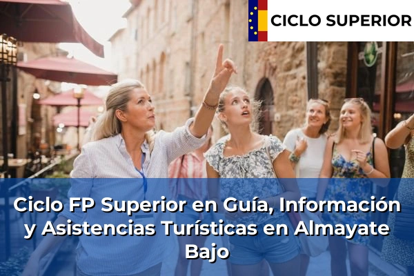 Ciclo FP de Grado Superior de Guía, Información y Asistencias Turísticas en Almayate Bajo