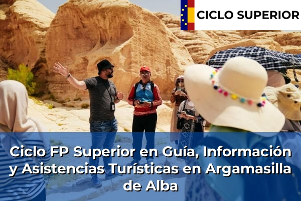 Ciclo FP de Grado Superior de Guía, Información y Asistencias Turísticas en Argamasilla de Alba